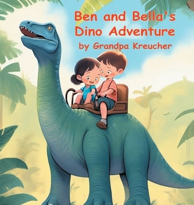 Ben and Bella's Dino Adventure by Kreucher, Grandpa