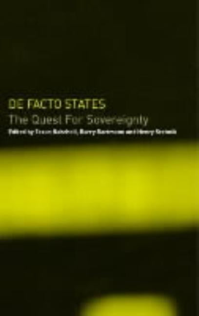 de Facto States: The Quest for Sovereignty by Bahcheli, Tozun