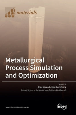 Metallurgical Process Simulation and Optimization by Liu, Qing