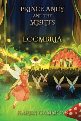 Prince Andy and the Misfits: Loombria by Gammons, Karen