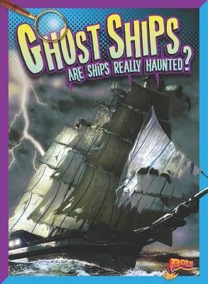 Ghost Ships: Are Ships Really Haunted? by Peterson, Megan Cooley