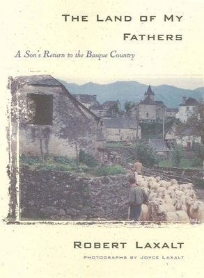 The Land of My Fathers: A Son's Return to the Basque Country by Laxalt, Robert