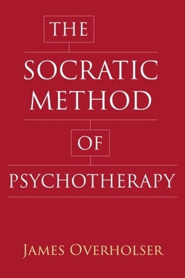 The Socratic Method of Psychotherapy by Overholser, James