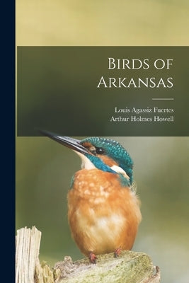 Birds of Arkansas by Fuertes, Louis Agassiz