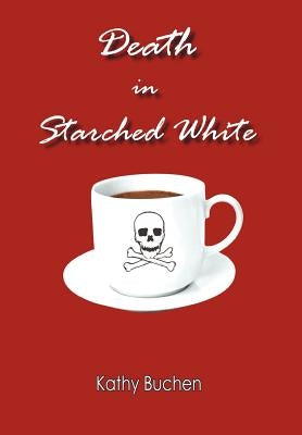 Death in Starched White by Buchen, Kathy