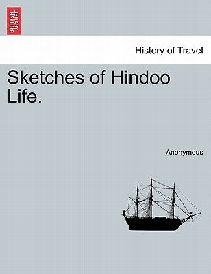 Sketches of Hindoo Life. by Anonymous