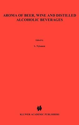 Aroma of Beer, Wine and Distilled Alcoholic Beverages by Nykänen, L.