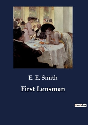 First Lensman: The Genesis of the Galactic Patrol by Smith, E. E.