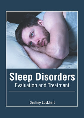Sleep Disorders: Evaluation and Treatment by Lockhart, Destiny