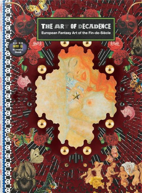 The Art of Decadence: European Fantasy Art of the Fin-De-Siècle by Unno, Hiroshi