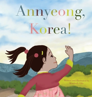 Annyeong, Korea! by Ellis, Kimberly J.