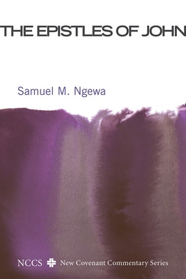 The Epistles of John by Ngewa, Samuel M.