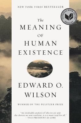 The Meaning of Human Existence by Wilson, Edward O.
