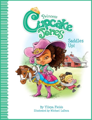Princess Cupcake Jones Saddles Up! by Fields, Ylleya