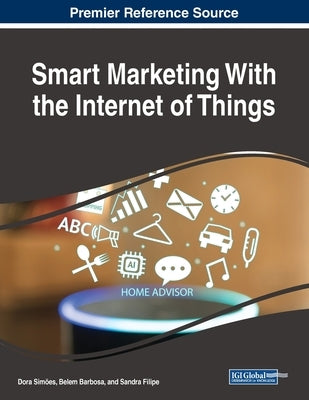 Smart Marketing With the Internet of Things by Simões, Dora