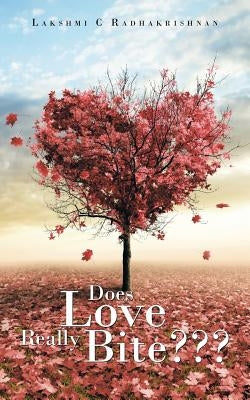Does Love Really Bite by Radhakrishnan, Lakshmi C.
