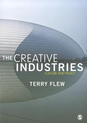 The Creative Industries: Culture and Policy by Flew, Terry