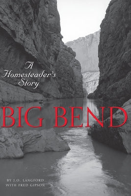 Big Bend: A Homesteader's Story by Langford, J. O.