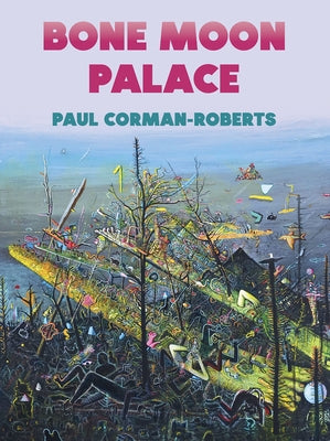 Bone Moon Palace by Corman-Roberts, Paul
