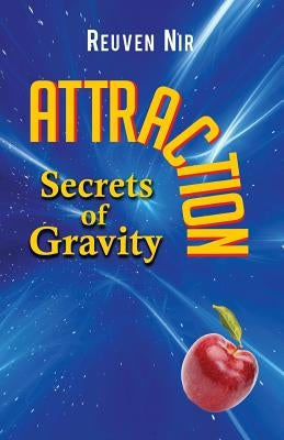 Attraction: Secrets of Gravity by Nir, Reuven