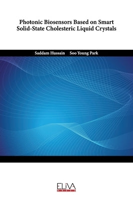 Photonic Biosensors Based on Smart Solid-State Cholesteric Liquid Crystals by Park, Soo Young