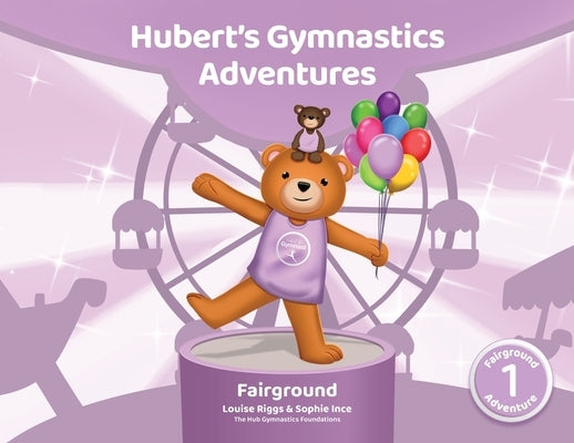 Hubert's Gymnastics Adventures - Fairground: With Hidden Actions to help Build Strength and Coordination by Ince, Sophie