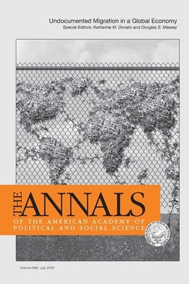 The ANNALS of the American Academy of Political and Social Science: Undocumented Migration in a Global Economy by Donato, Katharine M.