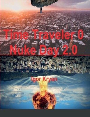 Time Traveler 0 Nuke Day 2.0 by Kryan, Igor
