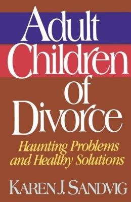 Adult Children of Divorce by Sandvig, Karen J.