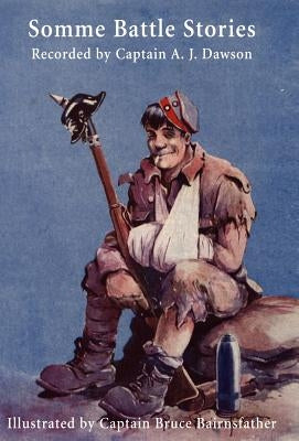 Somme Battle Stories by Dawson, A. J.
