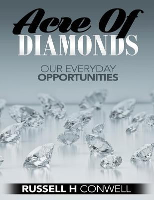 Acre of Diamonds by Russell H Conwell: Founder of Temple University by Conwell, Russell H.