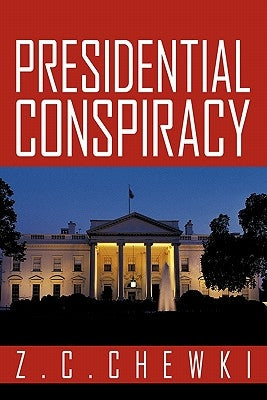 Presidential Conspiracy by Z. C. Chewki