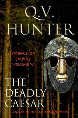 The Deadly Caesar: A Novel of the Late Roman Empire by Hunter, Q. V.