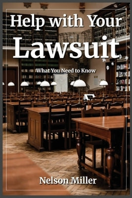 Help with Your Lawsuit: What You Need to Know by Miller
