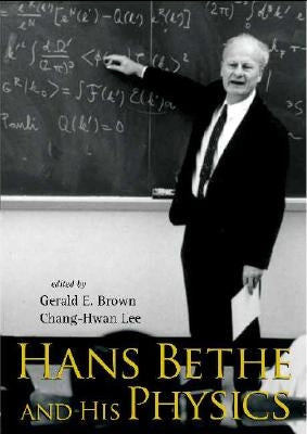 Hans Bethe and His Physics by Brown, Gerald E.