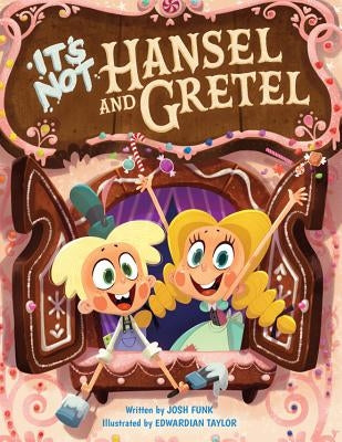 It's Not Hansel and Gretel by Funk, Josh