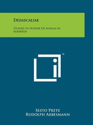 Didascaliae: Studies In Honor Of Anselm M. Albareda by Prete, Sesto