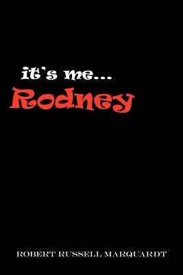it's me...Rodney by Robert Russell Marquardt