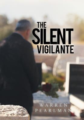The Silent Vigilante by Pearlman, Warren