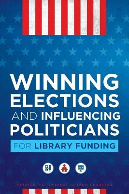 Winning Elections and Influencing Politicians for Library Funding by Sweeney