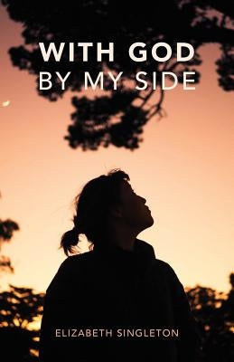 With God by My Side by Singleton, Elizabeth