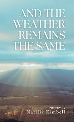 And the Weather Remains the Same by Kimbell, Natalie
