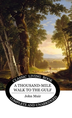 A Thousand-Mile Walk to the Gulf by Muir, John