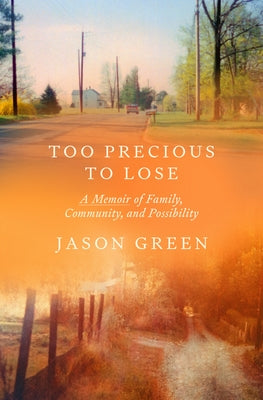 Too Precious to Lose: A Memoir of Family, Community, and Possibility by Green, Jason