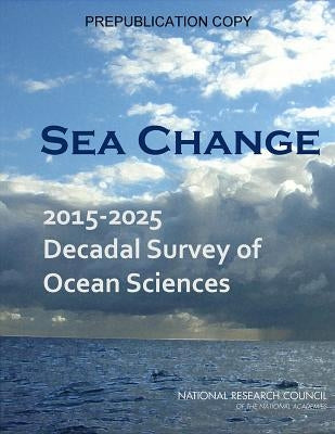 Sea Change: 2015-2025 Decadal Survey of Ocean Sciences by National Research Council