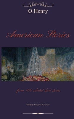 American Stories: from 100 selected short stories by Nicolaci, Francesco Paolo