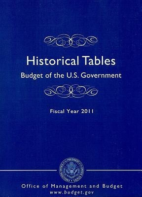 Budget of the United States Government Fiscal Year 2011: Historical Tables by Executive Office of the President