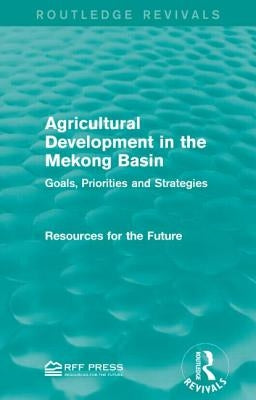 Agricultural Development in the Mekong Basin: Goals, Priorities and Strategies by Resources for the Future