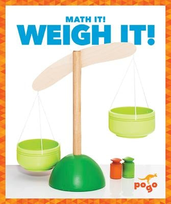 Weigh It! by Higgins, Nadia