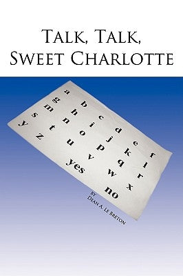Talk, Talk, Sweet Charlotte by Le Breton, Dean A.